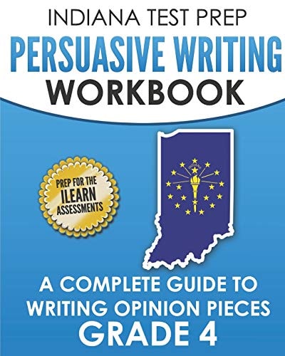 Indiana Test Prep Persuasive Writing Workbook Grade 4 A Complete Guide to Writing Opinion Pieces