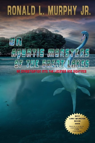 On Aquatic Monsters of the Great Lakes An Investigation Into the Legends and Sightings of Unknown Animals