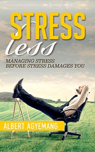 Stress-Less (managing Stress Before Stress Damages You)