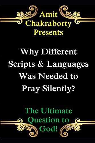 Why Different Scripts & Languages Was Needed to Pray Silently? The Ultimate Question to God