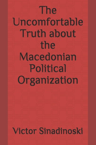 The Uncomfortable Truth about the Macedonian Political Organization