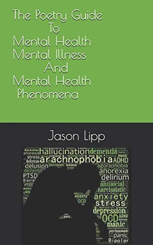 The Poetry Guide to Mental Health, Mental Illness and Mental Health Phenomena