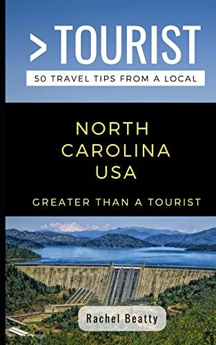 Greater Than a Tourist North Carolina USA 50 Travel Tips from a Local