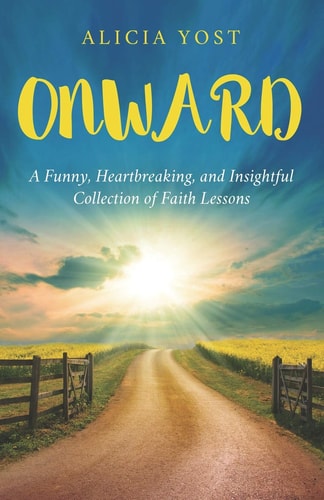 Onward A Funny, Heartbreaking, and Insightful Collection of Faith Lessons
