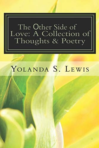 The Other Side of Love: a Collection of Thoughts and Poetry Love and Heartbreak