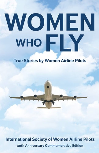 Women Who Fly True Stories by Women Airline Pilots