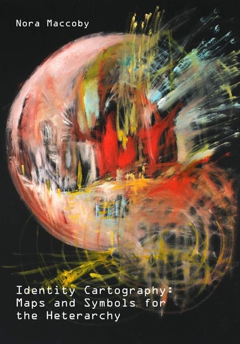 Identity Cartography Maps and Symbols for the Heterarchy