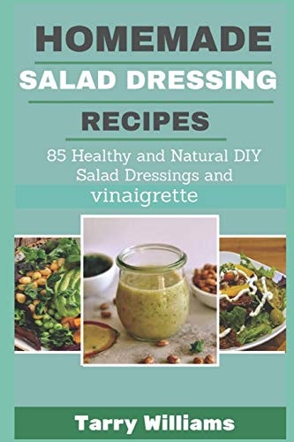 Homemade Salad Dressing Recipe 85 Healthy and Natural DIY Salad Dressing Recipes and Vinaigrette
