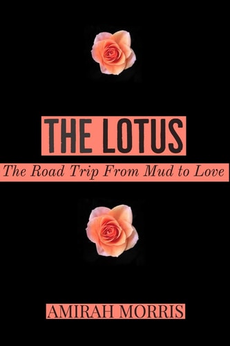 The Lotus The Road Trip from Mud to Love