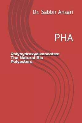 Polyhydroxyalkanoates: The Natural Bio Polyesters: Pha