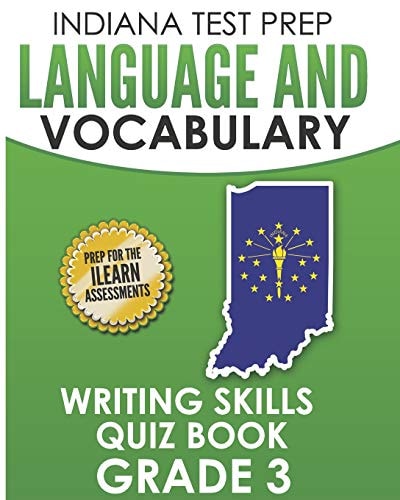 Indiana Test Prep Language and Vocabulary Writing Skills Quiz Book Grade 3 Preparation for the ILearn English Language Arts Tests