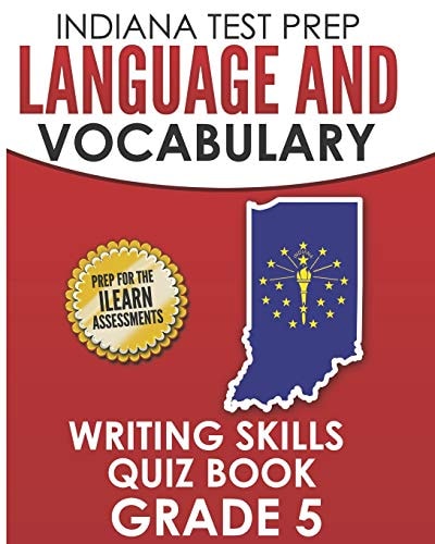Indiana Test Prep Language and Vocabulary Writing Skills Quiz Book Grade 5 Preparation for the ILearn English Language Arts Tests