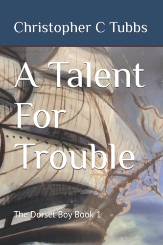 A Talent for Trouble The Dorset Boy Book 1