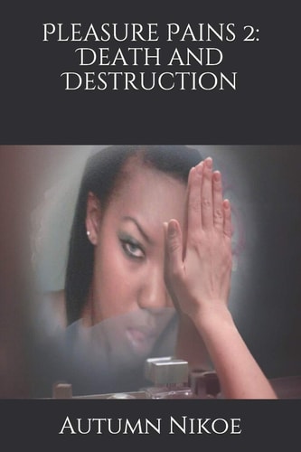 Pleasure Pains 2 Death and Destruction