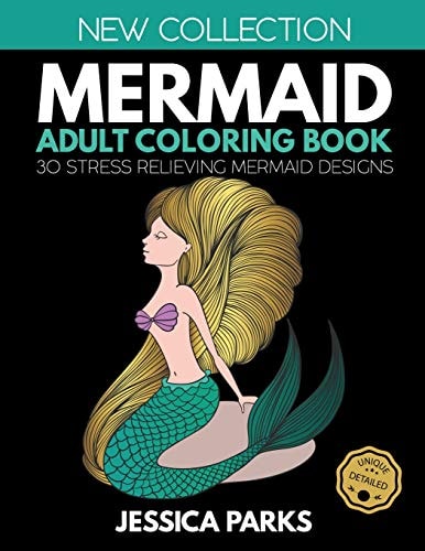 Mermaid Adult Coloring Book 30 Stress Relieving Mermaid Designs for Anger Release, Relaxation and Meditation, for Adults Teens and Kids