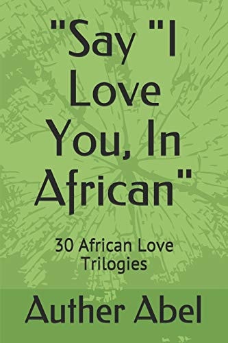 Say I Love You, in African 30 African Love Trilogies