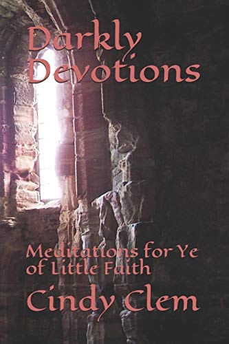 Darkly Devotions Meditations for Ye of Little Faith