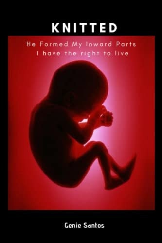Knitted He Formed My Inward Parts I Have the Right to Live