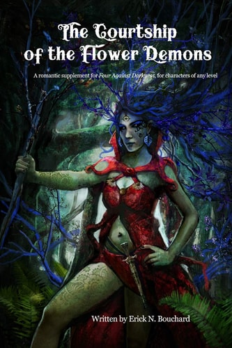 The Courtship of the Flower Demons A Romantic Supplement for Four Against Darkness, for Characters of Any Level