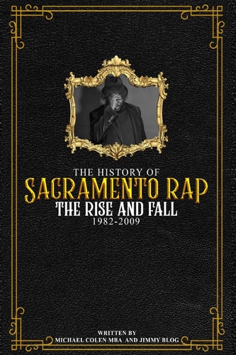 The History of Sacramento Rap The Rise and Fall (1982-2009)