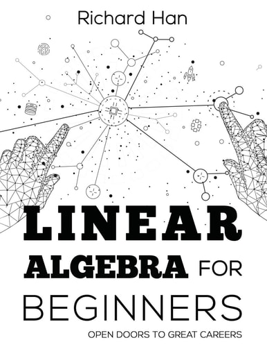 Linear Algebra for Beginners Open Doors to Great Careers