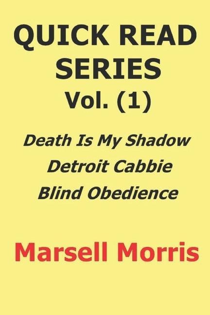 Quick Read Series Vol. (1): Death Is My Shadow - Detroit Cabbie - Blind Obedience