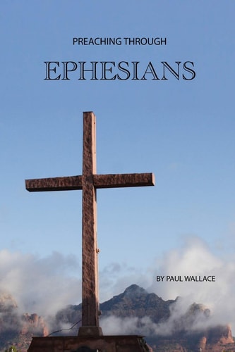 Preaching Through Ephesians Exegetical Sermons Through the Letter to the Ephesians
