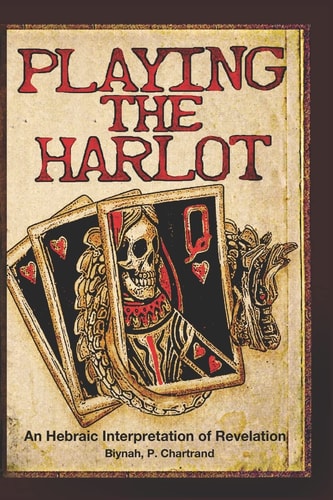 Playing the Harlot An Hebraic Interpretaion of Revelation