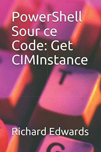 PowerShell Sour Ce Code Get CIMInstance