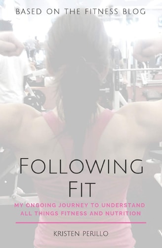 Following Fit My Ongoing Journey to Understand All Things Fitness and Nutrition