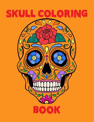 Skull Coloring Book An Adult Stress Relieving Coloring Book Filled with Various Skull Illustration