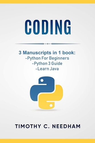 Coding 3 Manuscripts in 1 Book: - Python For Beginners - Python 3 Guide - Learn Java