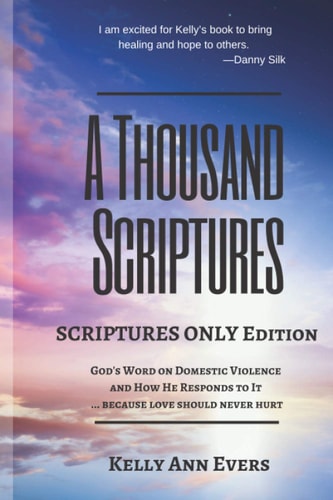 A Thousand Scriptures Scriptures Only Edition: Discover God's ZERO Tolerance Towards Domestic Violence