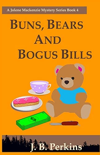 Buns, Bears and Bogus Bills A Jolene Mackenzie Mystery Series Book 4