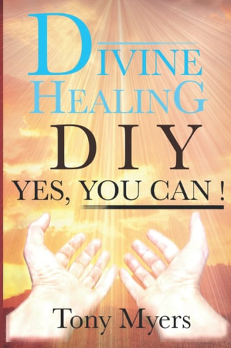 Divine Healing DIY Yes, You Can!