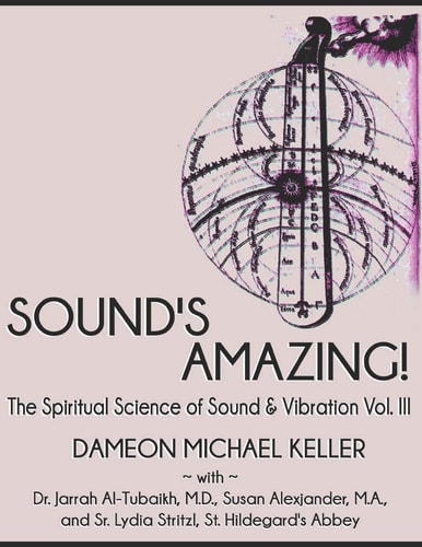 Sound's Amazing! The Spiritual Science of Sound and Vibration, Vol. III