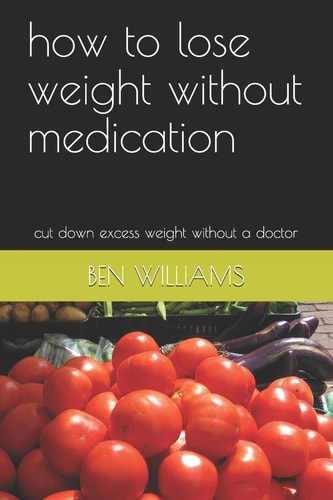 How to Lose Weight Without Medication Cut Down Excess Weight Without a Doctor