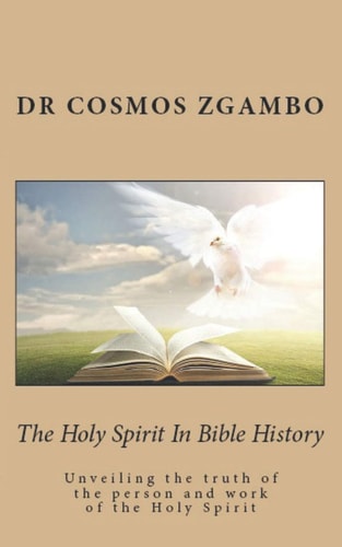 The Holy Spirit in Bible History Unveiling the Truth of the Person and Work of the Holy Spirit