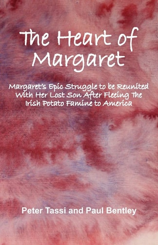 The Heart of Margaret Margaret's Epic Struggle to be Reunited With Her Lost Son After Fleeing The Irish Potato Famine to America