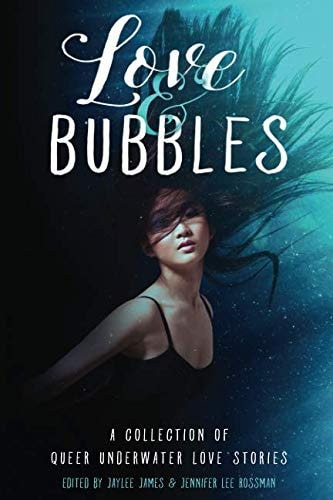 Love & Bubbles A Collection of Queer Underwater Love Stories