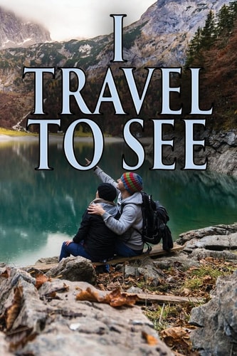 I Travel to See