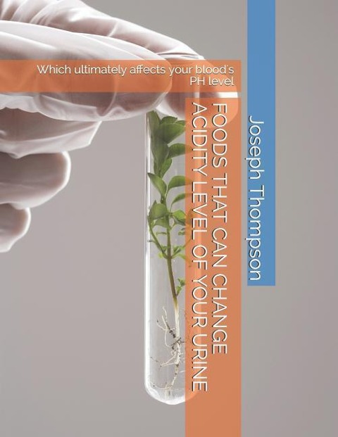 Foods That Can Change Acidity Level of Your Urine: Which Ultimately Affects Your Bloods PH Level