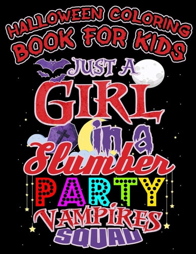Halloween Coloring Book For Kids Just A Girl In A Slumber Party Vampires Squad Halloween Kids Coloring Book with Fantasy Style Line Art Drawings