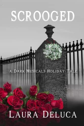 Scrooged A Dark Musicals Holiday Novella