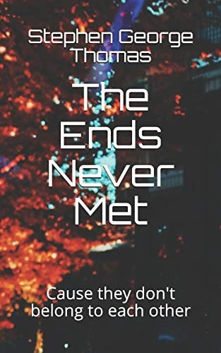 The Ends Never Met Cause They Don't Belong to Each Other