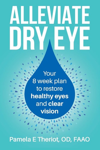 Alleviate Dry Eye Your 8 Week Plan to Restore Healthy Eyes and Clear Vision