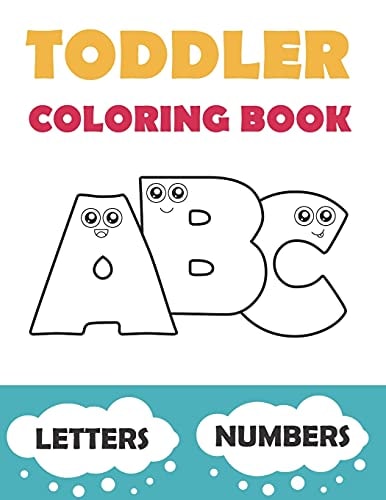 Toddler Coloring Book ABC Baby Activity Book for Kids Age 1-3. Easy Coloring Pages with Thick Lines. Letters and Numbers.