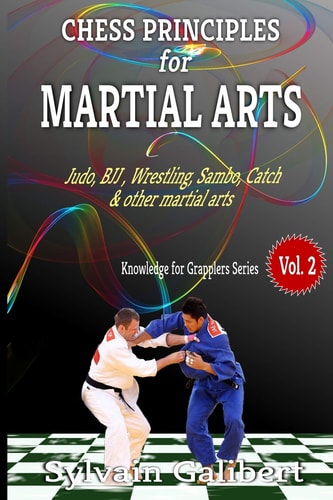 Chess Principles for Martial Arts Chess Tactics and Strategies for Judo, BJJ, Boxing and Other Martial Arts
