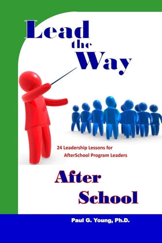 Lead the Way After School 24 Leadership Lessons for After School Program Leaders