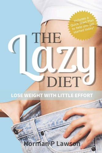 The Lazy Diet Lose Weight with Little Effort